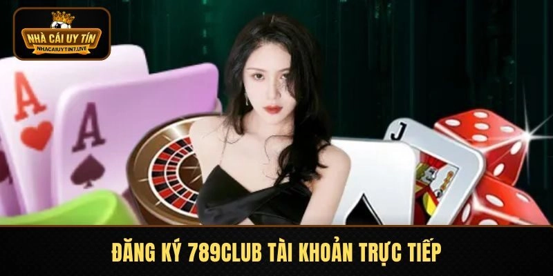 Đăng Ký 789CLUB – Thao Tác Đơn Giản, Lưu Ý Thực Hiện