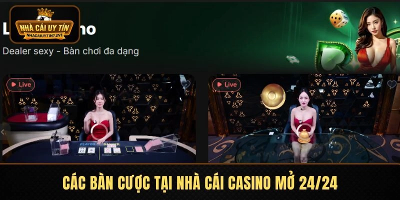 Các bàn cược tại nhà cái casino mở 24/24
