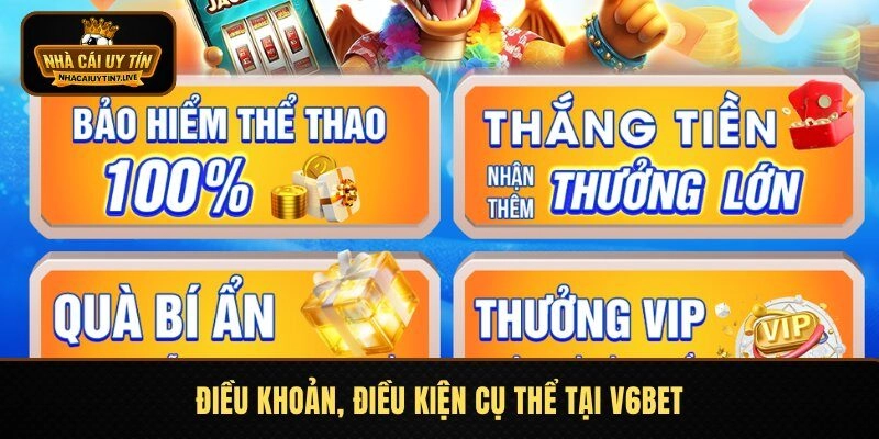 Điều khoản, điều kiện cụ thể tại V6bet