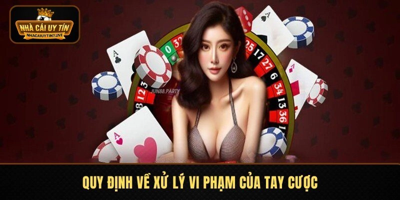 Quy định về xử lý vi phạm của tay cược